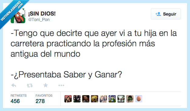 tener,tengo,decir,decirte,ayer,ver,vi,hija,carretera,practicar,practicando,profesión,antigua,mundo,presentar,presentaba,Saber y Ganar