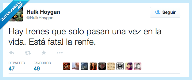 haber,hay,trenes,solo,pasar,pasan,una,vez,vida,estar,está,fatal,Renfe