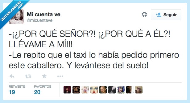 por qué,señor,lleveme,llevar,mi,taxi,pedido,pedir,caballero,taxista,levante,levantar,suelo