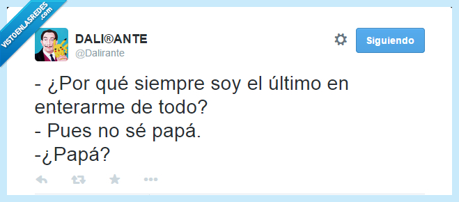 dalirante,twitter,papá,padre,enterarse,ultimo,todo,siempre,fina,paternidad