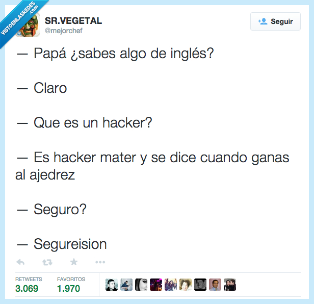 papá,saber,sabes,algo,inglés,claro,hacker,mater,decir,dice,ganar,ganas,ajedrez,seguro,segureision