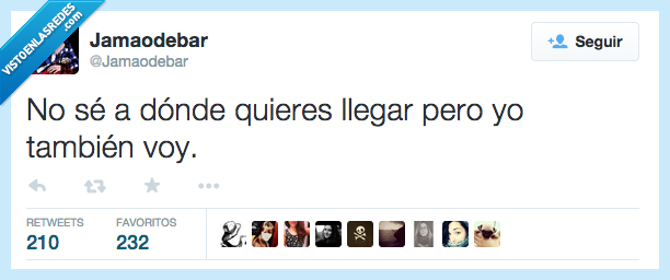 no,saber,sé,dónde,querer,quieres,llegar,yo,también,ir,voy