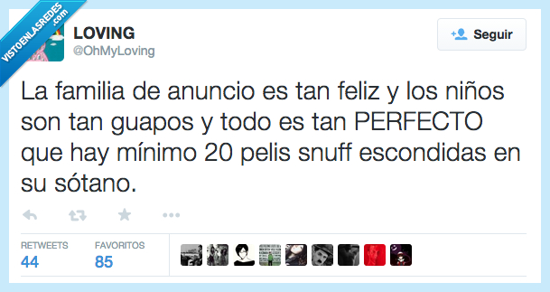 familia,anuncia,ser,es,feliz,niños,guapos,todo,perfecto,haber,hay,mínimo,películas,snuff,esconder,escondidas,sótano
