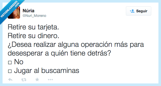 retirar,retire,tarjeta,dinero,desear,desea,realizar,operación,más,desesperar,tener,tiene,detrás,no,jugar,buscaminas