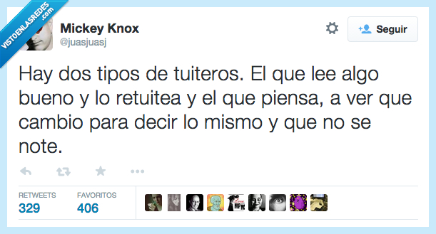 hay,dos,tipos,tuiteros,bueno,RT,retuitea,retweet,decir,mismo,cambio,note,notar,broma