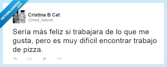 pizza,trabajo,feliz,trabajar,gusta,encontrar,oficio