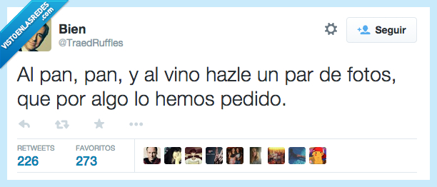 al pan,pan,vino,hacer,hazle,par,fotos,algo,haber,hemos,pedir,pedido,postureo