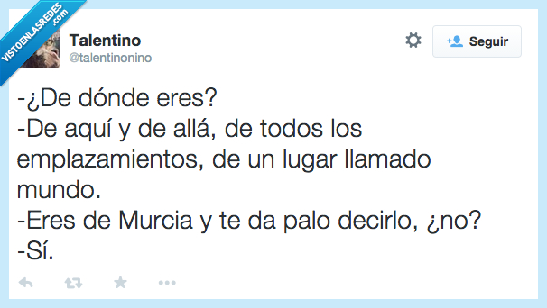 donde,eres,emplazamiento,poeta,lugar,llamado,mundo,murcia,palo,decir,vergüenza