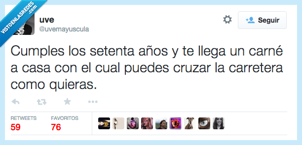 cumples,cumplir,setenta,años,carnet,casa,cruzar,cualquier,carretera,quieras