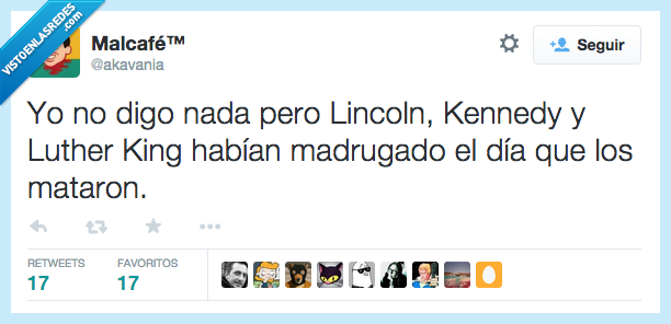 nada,Lincoln,Kennedy,Luther King,Martin Luther King,MLK,madrugado,madrugar,dia,mataron,matar,asesinos