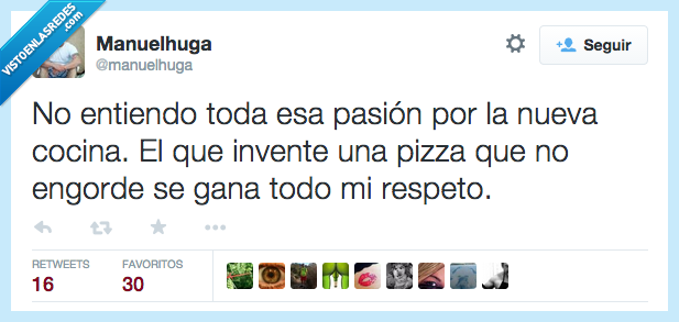 no,entender,entiendo,pasión,nueva cocina,inventar,invente,pizza,no engorde,ganar,gana,todo,respeto