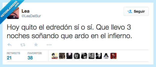 hoy,quitar,quito,edredón,sí o sí,llevar,llevo,noches,soñar,soñando,ardo,infierno