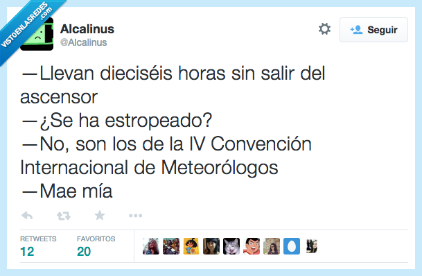 llevan,horas,sin salir,ascensor,estropeado,no,son,convención,internacional,meteorólogos,madre mía,hablar,tema,tiempo