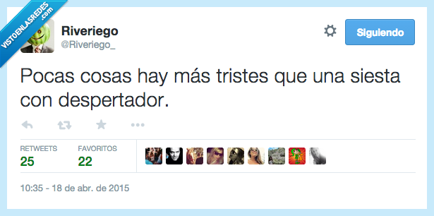 pocas,cosas,haber,hay,tristes,siesta,despertador