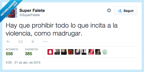 haber,hay,prohibir,todo,incitar,incita,violencia,madrugar