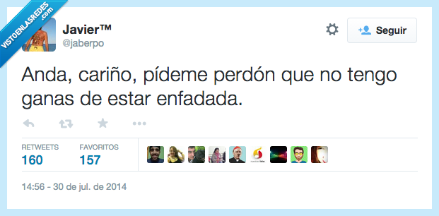anda,cariño,pedir,pídeme,perdón,no,tener,tengo,ganas,estar,enfadada