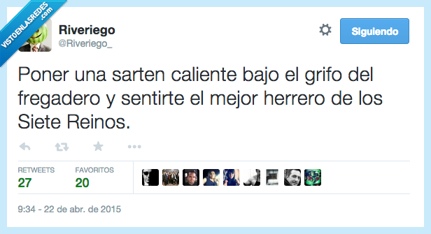 poner,sartén,caliente,bajo,grifo,fregadero,sentir,sentirte,mejor,herrero,Siete Reinos,mola