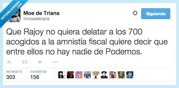 Rajoy,no,querer,quiera,delatar,acogidos,amnistía fiscal,quiere decir,ellos,haber,hay,nadie,Podemos