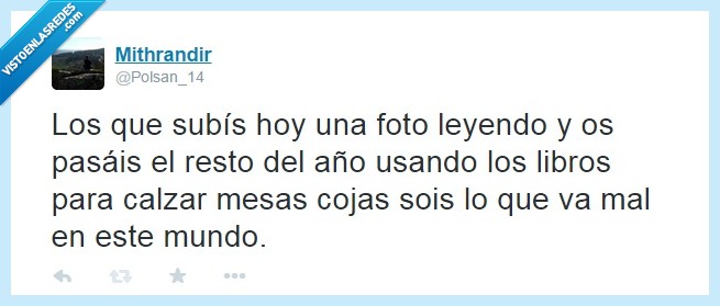 dia del libro,ignorantes,modernos,se suben al carro,quedar de intelectuales,twitter,calzar mesas cojas