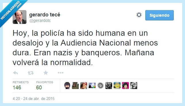 policia,humana,desalojo,Audiencia Nacional,dura,nazi,banquero,miedo,corrupto,mañana,normal