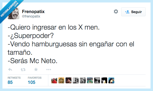 querer,quiero,ingresar,X men,superpoder,vender,vendo,hamburguesas,sin,engañar,tamaño,ser,serás,Mc neto