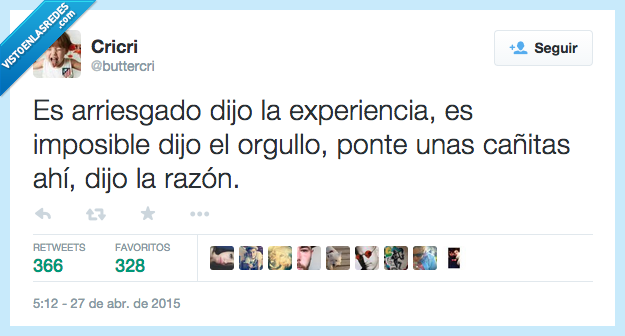 ser,es,arriesgado,decir,dijo,experiencia,imposible,orgullo,ponte,cañitas,ahí,razón