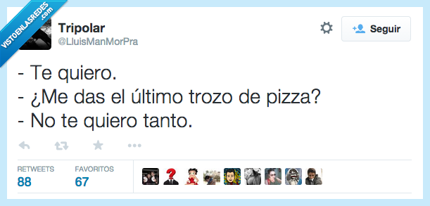 te quiero,querer,amor,amar,ultimo,trozo,pizza,tanto
