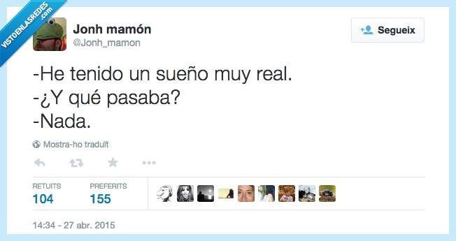 tener,he tenido,sueño,muy,real,qué,pasar,pasaba,nada