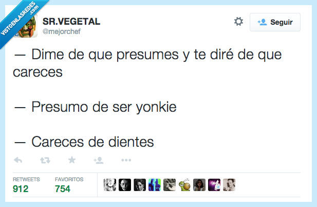 dime,presumes,careces,yonkie,droga,yonki,dientes