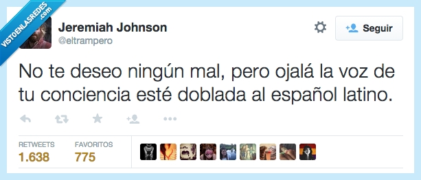 deseo,mal,ojala,voz,conciencia,latino,español,doblada