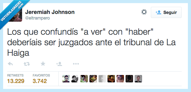 confundir,confundis,a ver,haber,tribunal,haiga,haya,ortografía,error,La Haya