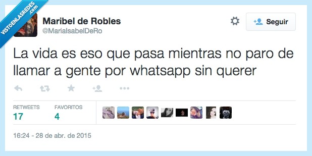 vida,eso,pasa,mientras,paro,llamar,llamo,gente,whatsapp,error,sin querer