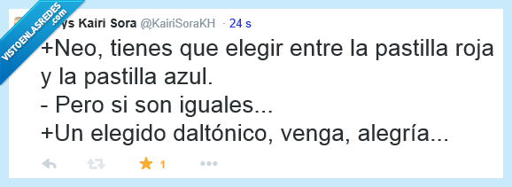 Nopasana',tuite,chiste,Neo,daltónico,alegriiiaaa nananana nanaana alegriaaaa,color,roja,azul,iguales