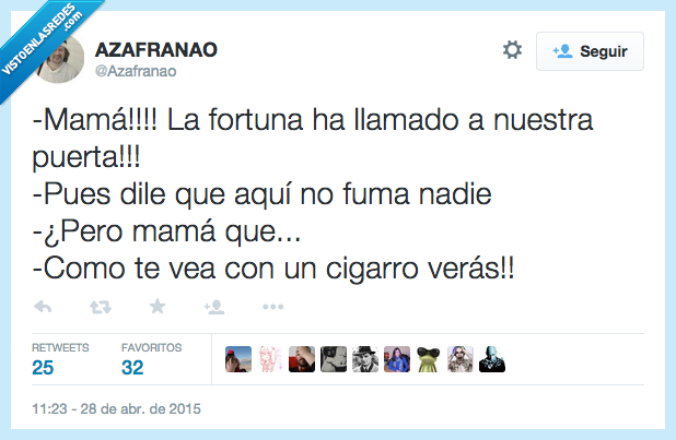 mamá,fortuna,llamar,llamado,nuestra,puerta,dile,aquí,no,fuma,nadie,pero,como,ver,vea,cigarro,verás