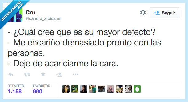 mayor,defecto,entrevista,encariño,rapido,pronto,demasiado,gente,personas,deje,dejar,acariciar,acariciarme,cara