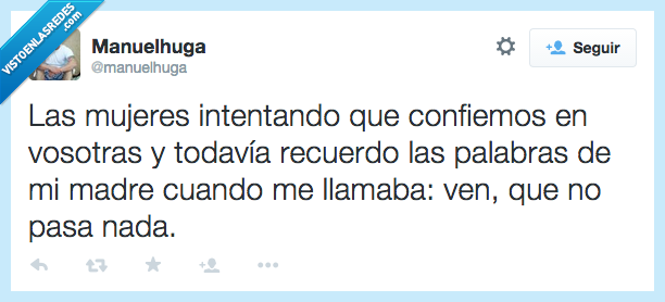 mujer,mentira,engañar,intentando,intentar,confiemos,confiar,vosotras,palabra,madre,llamaba,llamar,ven,no pasa nada
