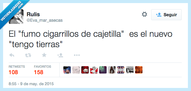 fumar,fumo,cigarrillos,cajetilla,ser,es,nuevo,tener,tengo,tierras,ligar,dinero