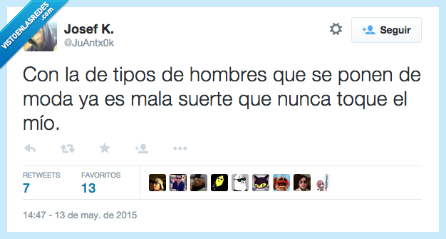 tipos,hombres,ponen,poner,moda,mala,suerte,toque,tocar,mio,nunca,yo