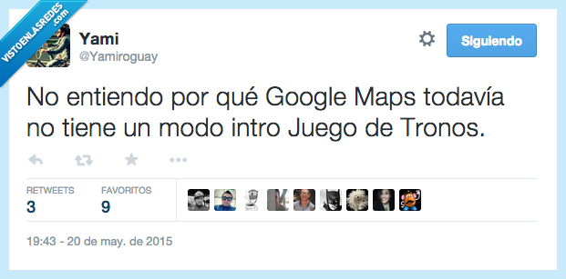 entiendo,entender,Google Maps,modo,intro,Juego de tronos,jdt,Game of thrones,got