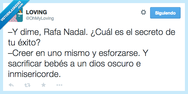 Rafa NAdal,secreto,exito,creer,esforzarse,esfuerzo,sacrificar,bebes,dios,oscuro,inmisericorde,miedo,satan,satanico