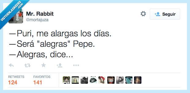 alegras,alargas,pesado,puri,pepe,tortura