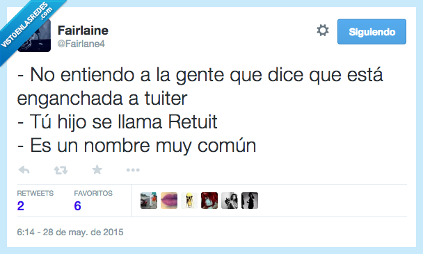entiendo,entender,gente,enganchada,vicio,viciada,twitter,Retuit,hijo,nombre,comun