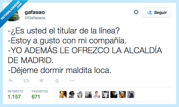 usted,titular,teleoperadora,compañia,ofrezco,ofrecer,alcaldia,madrid,Esperanza Aguirre,política,España,deje,dormir,loca