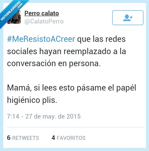 wc,redes,comunicación,resisto,creer,sociales,reemplazado,conversación,persona,mama,papel,pedir,madre,cambio de vida