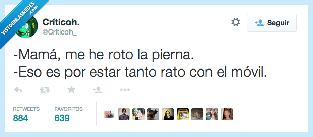 mama,roto,romper,pierna,tanto,movil,culpar,culpa,siempre