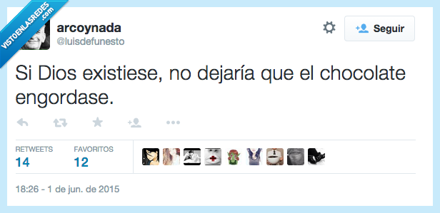dios,existiese,dejaria,chocolate,existir,engordar,gordo,gorda