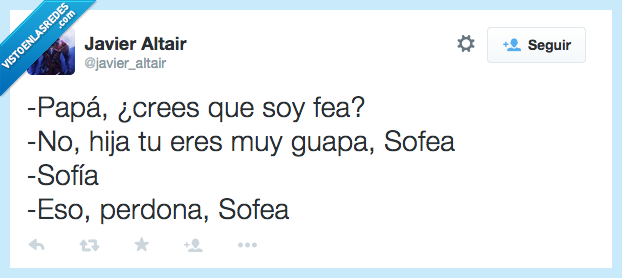 papa,fea,sofea,sofia,hija,guapa,madre,padre,perdona