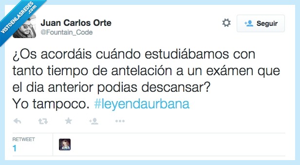 leyenda urbana,examenes,nervios,no dar palo al agua,freak,antes,esperar,dia,libre,descanso,descansar,nunca