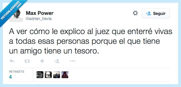 juez,enterrar,tesoro,amigo,viva,enterre,personas,explicar