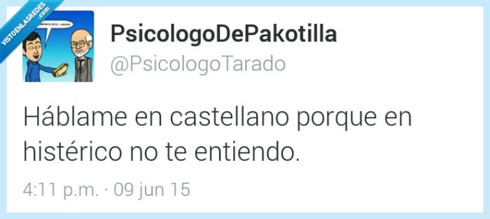 háblame,hablar,castellano,español,histérico,entiendo,entender